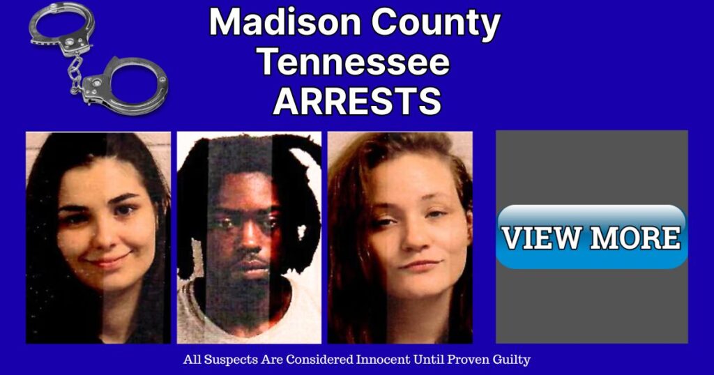 Recent Arrests in Madison County, Tennessee TriStar Daily